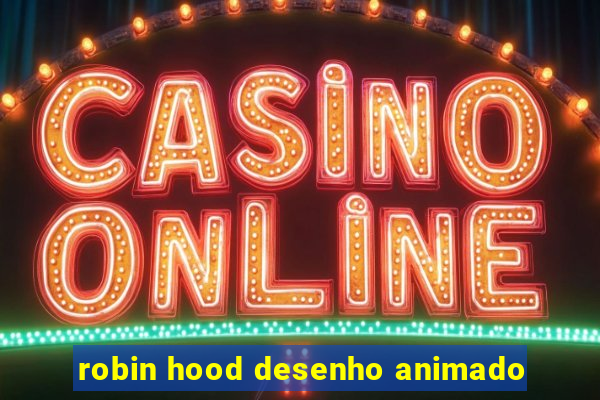 robin hood desenho animado